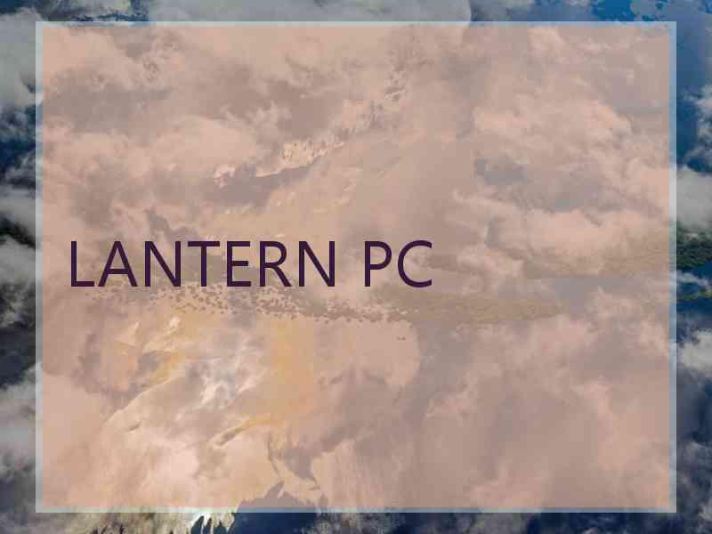 LANTERN PC LANTERN PC
