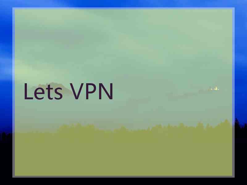 Lets VPN Lets VPN